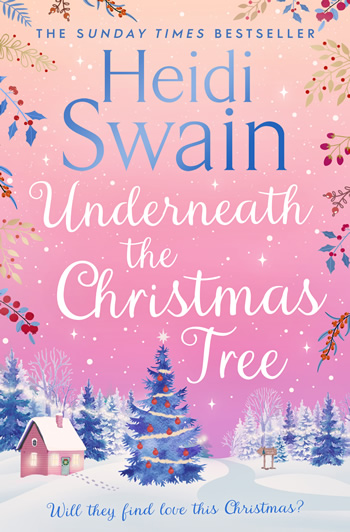 Underneath the Christmas Tree the sparkling new Christmas novel from the Sunday Times bestselling author Heidi Swain